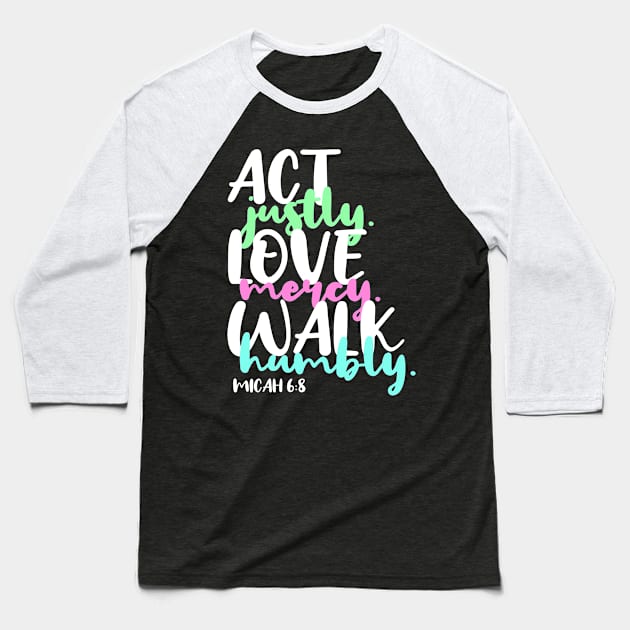 Bible Verse  Act Justtly Love Mercy Walk Humbly God Baseball T-Shirt by Caskara